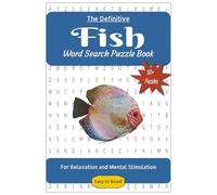 The Definitive Fish Word Search Puzzle Book: For Relaxation and Mental Stimulation | 50+ Easy to Read Puzzles about Fish | 6x9in, 110 pages | Perfect for Travel, Free Times, and Holiday Gifts
