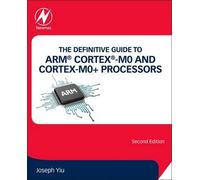 The Definitive Guide To Arm(R) Cortex(R)-M0 And Cortex-M0+ Processors