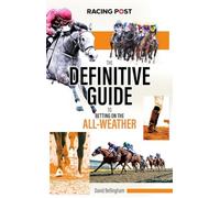 The Definitive Guide to Betting on the All-Weather