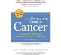 The Definitive Guide to Cancer 3rd Edition by Karolyn A. Gazella Karolyn A. Gazella, Lise Alschuler (Auteur)