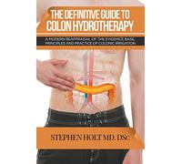 The Definitive Guide to Colon Hydrotherapy