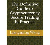 The Definitive Guide to Cryptocurrency Secure Trading in Practice
