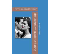 The definitive guide to flirting: Never sleep alone again