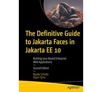 The Definitive Guide to Jakarta Faces in Jakarta EE 10: Building Java-Based Enterprise Web Applications