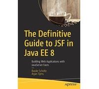 The Definitive Guide to JSF in Java EE 8: Building Web Applications with JavaServer Faces - [Version Originale] Inconnu (Auteur)