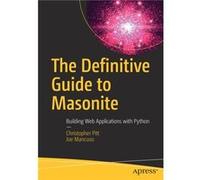The Definitive Guide to Masonite Building Web Applications with Python by Christopher PittJoe Mancuso Christopher PittJoe Mancuso (Auteur)