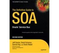 The Definitive Guide to SOA: Oracle Service Bus Davies, Jeff, Schorow, David, Ray, Samrat (Auteur)
