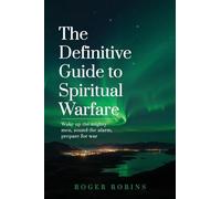 The Definitive Guide to Spiritual Warfare