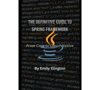 The Definitive Guide to Spring Framework: From Core to Cloud-Native