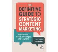 The Definitive Guide to Strategic Content Marketing: Perspectives, Issues, Challenges and Solutions - [Version Originale] Inconnu (Auteur)