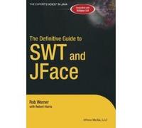 The Definitive Guide to SWT and JFace, Expert's Voice in Java Bobby Harris, Robert Harris (Auteur)
