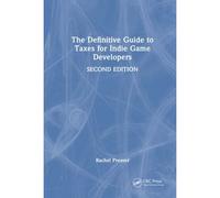 The Definitive Guide to Taxes for Indie Game Developers by Rachel Presser Rachel Presser (Auteur)