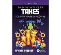 The Definitive Guide to Taxes for Indie Game Developers by Rachel Presser Rachel Presser (Auteur)