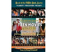 The Definitive Guide To Teen Movies Of The 1980s: Volume 3 - 1984