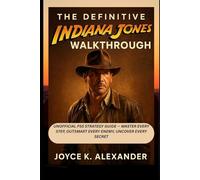 THE DEFINITIVE INDIANA JONES WALKTHROUGH: Unofficial PS5 Strategy Guide - Master Every Step, Outsmart Every Enemy, Uncover Every Secret