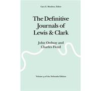 The Definitive Journals of Lewis and Clark Vol 9 by William Clark American Philosophical Society, University of Nebraska--Lincoln Center for Great Plains Studies, Meriwether Lewis, William Clark (Aute