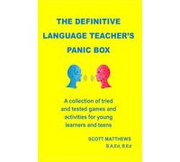 THE DEFINITIVE LANGUAGE TEACHER'S PANIC BOX: A collection of tried and tested games and activities for young learners and teens