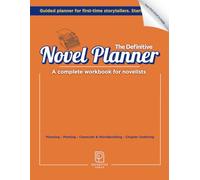 The Definitive Novel Planner | A Complete Workbook for Novelists | First-Time Novelists Edition | Planning & Plotting | Character Profiles | World ... Outlining: First-Time Novelist Edition