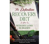 The Definitive Recovery Diet For Weight Loss Surgery For Health And Healing - With The Proven Benefits From The Alkaline Diet And Acid Reflux Diet For Gastric Sleeve Surgery & Bariatric Surgery
