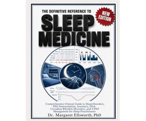 THE DEFINITIVE REFERENCE TO SLEEP MEDICINE: COMPREHENSIVE CLINICAL GUIDE TO SLEEP DISORDERS, PSG INTERPRETATION, INSOMNIA, OSA, CIRCADIAN RHYTHM DISORDERS, AND CPAP MANAGEMENT FOR SLEEP PRACTITIONERS