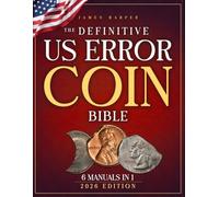 The Definitive U.S. Error Coin Bible: A Proven 6-Phase Expert System with Step-by-Step Images and Expert Insight to Identify Authentic Mint Errors, Avoid Costly Fakes, and Build a Trusted Collection