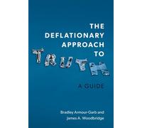 The Deflationary Approach to Truth A Guide - Bradley Armour-Garb - Oxford university press - ebook (ePub) - Livre