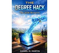 The Degree Hack: How to Earn a Bachelor's in 6 Months for Pennies on the Dollar: Discover the secrets to testing out of your bachelor's degree!