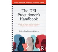 The Dei Practitioner's Handbook: A Guide for School and District Leaders in Pursuit of Educational Justice