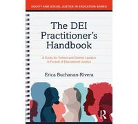 The DEI Practitioner's Handbook A Guide for School and District Leaders in Pursuit of Educational Justice - Erica Buchanan-Rivera - Routledge - ebook (ePub) - Livre
