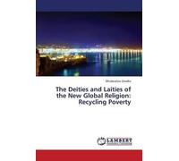 The Deities And Laities Of The New Global Religion: Recycling Poverty