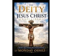 THE DEITY OF JESUS CHRIST: Christ as Creator, Sustainer, and LORD of All Existence