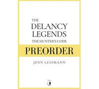 The Delancy Legends: The Hunter's Code The Delancy Legends, #1 - Jenn Lessmann - Farmer's Daughter Arts - ebook (ePub) - Livre
