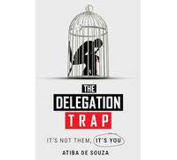 The Delegation Trap: It's not you, It's them