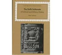 The Delhi Sultanate, Cambridge Studies in Islamic Civilization Peter Jackson (Auteur)