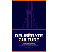 THE DELIBERATE CULTURE: A Culture Shaper’s Fieldbook for Unleashing Extraordinary Performance