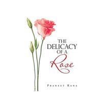 The Delicacy Of A Rose