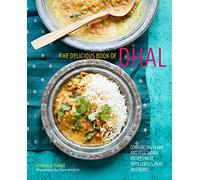 The delicious book of dhal: Comforting vegan and vegetarian recipes made with lentils, peas and beans