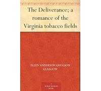 The Deliverance: A Romance of the Virginia Tobacco Fields