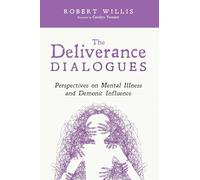 The Deliverance Dialogues: Perspectives on Mental Illness and Demonic Influence