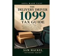 The Delivery Driver 1099 Tax Guide: A Practical Guide to Mileage Tracking, Self-Employment Taxes, 1099 Deductions, Estimated Payments, and Year-Round ... for Independent Contractor Delivery Drivers