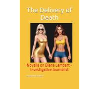 The Delivery of Death: Novella on Diana Lambert - Investigative Journalist