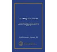 The Delphian course (v.05): a systematic plan of education, embracing the world's progress and development of the liberal arts