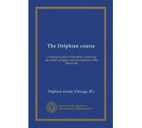 The Delphian course (v.07): a systematic plan of education, embracing the world's progress and development of the liberal arts