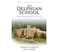 THE DELPHIAN SCHOOL: Redefining Modern Education