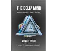 The Delta Mind: Becoming Unignorable in an Age of Uncertainty