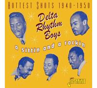 The Delta Rhythm Boys - A Sittin' And A Rockin' - Hottest Shots 1940-1950 [Compact Discs] Uk - Import