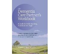 The Dementia Care Partner's Workbook