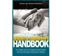 The Dementia Caregiver's Handbook