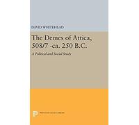 The Demes Of Attica, 508/7 -Ca. 250 B.C.