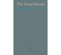 The Demi-Monde: A Parisian drama of love, honor, and social danger